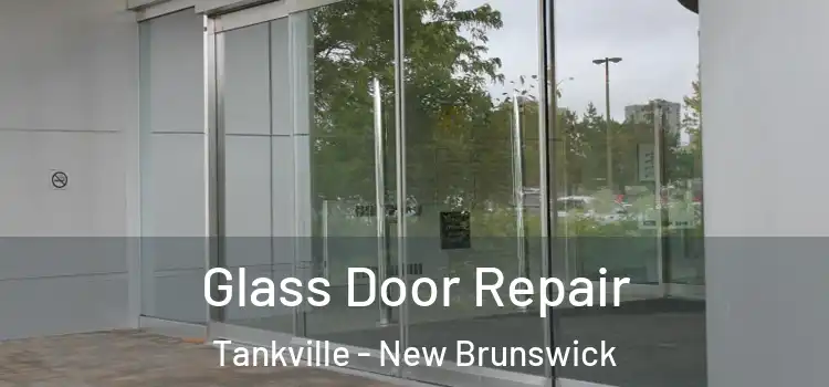 Glass Door Repair Tankville - New Brunswick