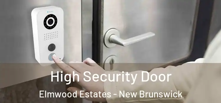 High Security Door Elmwood Estates - New Brunswick