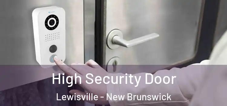 High Security Door Lewisville - New Brunswick