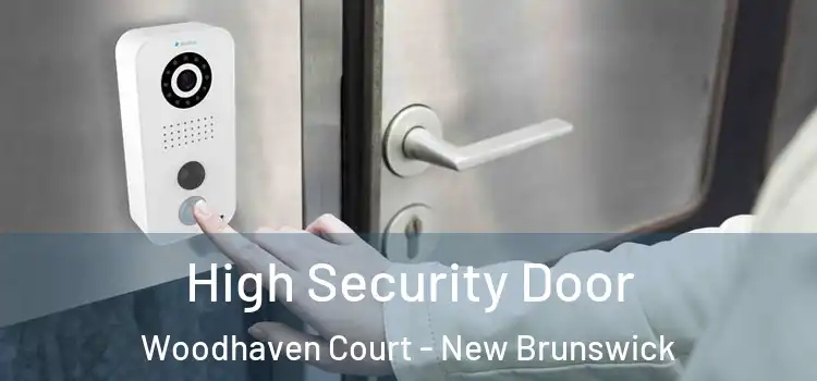 High Security Door Woodhaven Court - New Brunswick