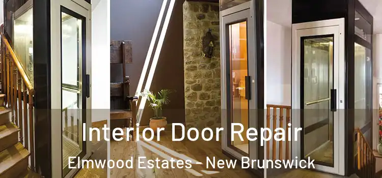 Interior Door Repair Elmwood Estates - New Brunswick