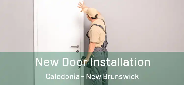 New Door Installation Caledonia - New Brunswick