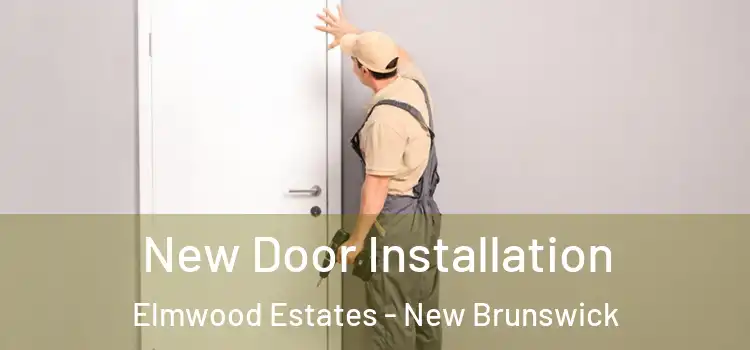 New Door Installation Elmwood Estates - New Brunswick