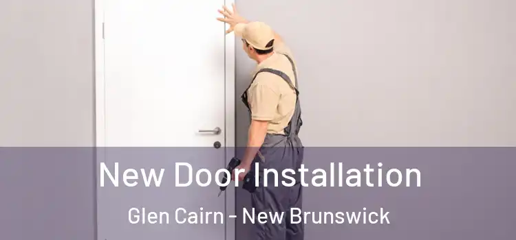 New Door Installation Glen Cairn - New Brunswick