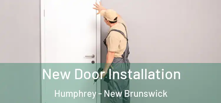 New Door Installation Humphrey - New Brunswick