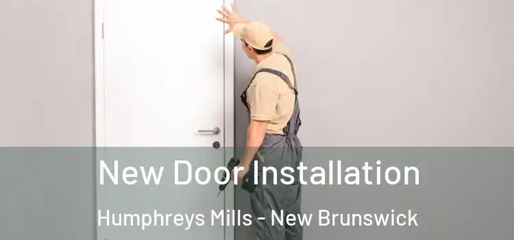 New Door Installation Humphreys Mills - New Brunswick