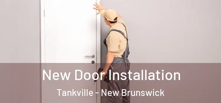 New Door Installation Tankville - New Brunswick