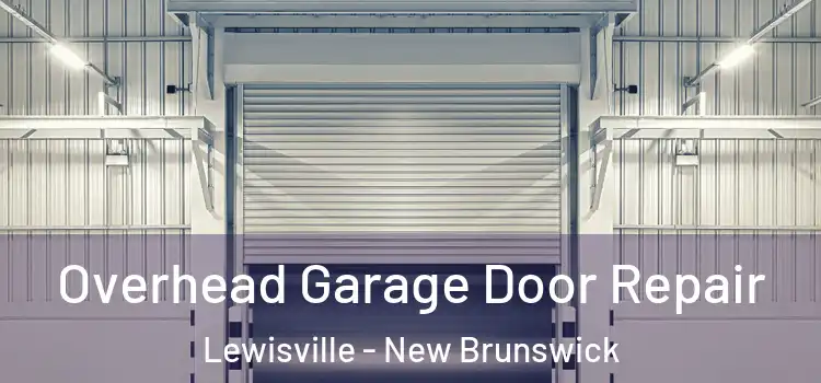 Overhead Garage Door Repair Lewisville - New Brunswick