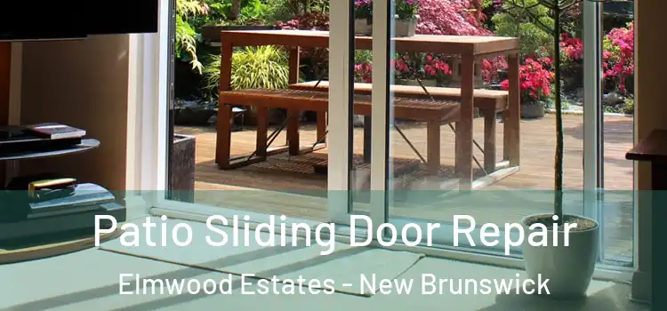 Patio Sliding Door Repair Elmwood Estates - New Brunswick