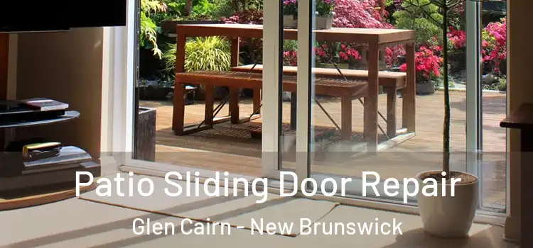Patio Sliding Door Repair Glen Cairn - New Brunswick