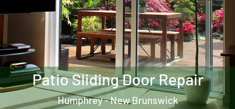 Patio Sliding Door Repair Humphrey - New Brunswick