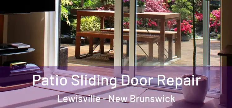 Patio Sliding Door Repair Lewisville - New Brunswick