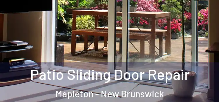 Patio Sliding Door Repair Mapleton - New Brunswick