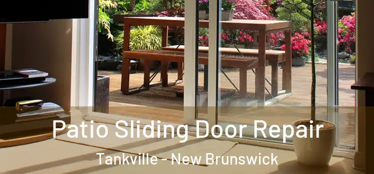 Patio Sliding Door Repair Tankville - New Brunswick