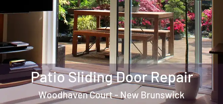 Patio Sliding Door Repair Woodhaven Court - New Brunswick