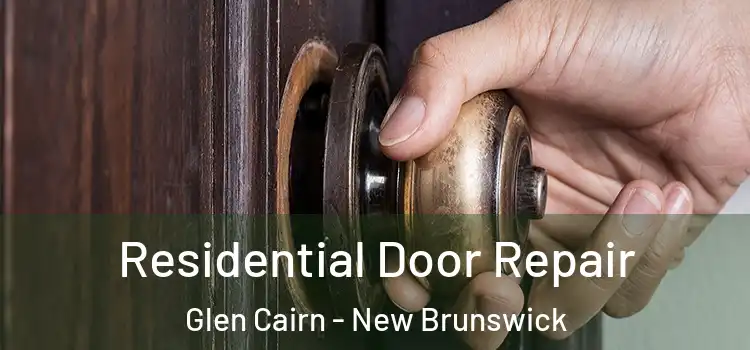 Residential Door Repair Glen Cairn - New Brunswick