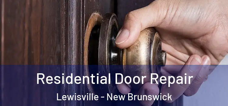 Residential Door Repair Lewisville - New Brunswick