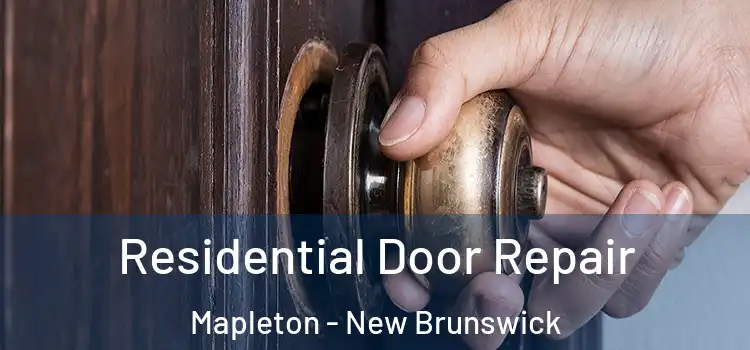 Residential Door Repair Mapleton - New Brunswick
