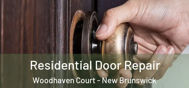 Residential Door Repair Woodhaven Court - New Brunswick