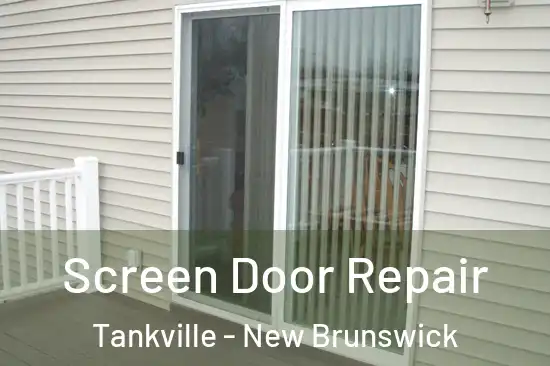 Screen Door Repair Tankville - New Brunswick