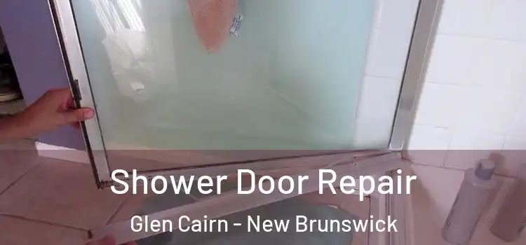 Shower Door Repair Glen Cairn - New Brunswick