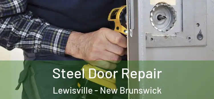 Steel Door Repair Lewisville - New Brunswick