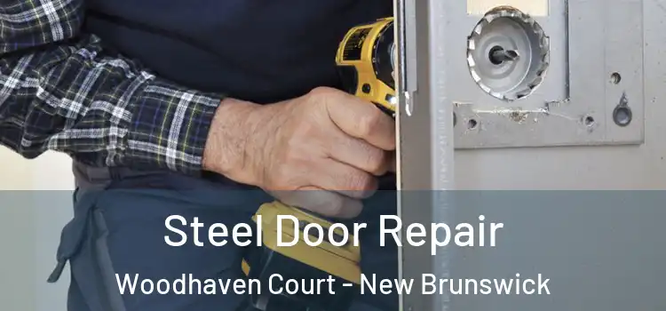 Steel Door Repair Woodhaven Court - New Brunswick