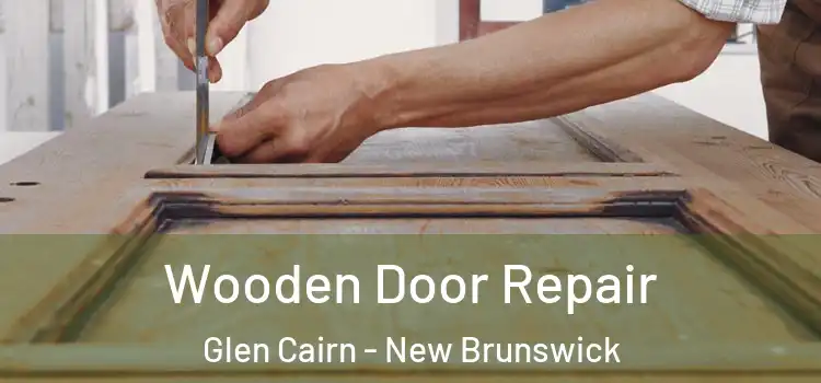 Wooden Door Repair Glen Cairn - New Brunswick