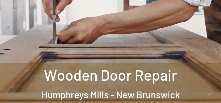 Wooden Door Repair Humphreys Mills - New Brunswick