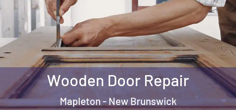 Wooden Door Repair Mapleton - New Brunswick