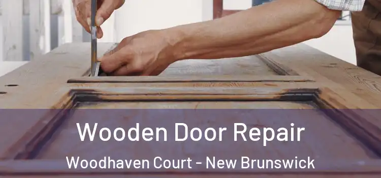 Wooden Door Repair Woodhaven Court - New Brunswick